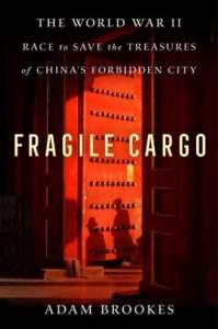 Fragile Cargo - The World War II Race to Save the Treasures of China's Forbidden City