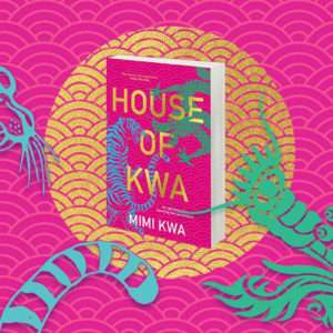 WildChina Book Club: <br>House of Kwa by Mimi Kwa (Event #87)