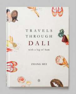 WildChina Book Club:<br>Travels Through Dali with a leg of ham by Zhang Mei (Event #92)