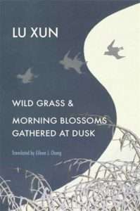 WildChina Book Club:<br>Lu Xun's Wild Grass and Morning Blossoms Gathered at Dusk translated by Eileen J. Cheng